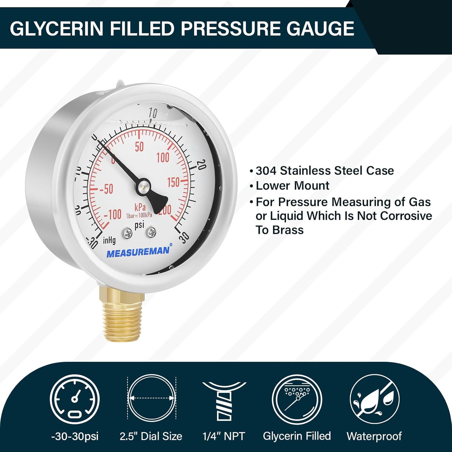 MEASUREMAN 2-1/2" dial,Glycerin Filled, Stainless Steel case, Brass Inside, 30inHg/-100kpa-0-30psi/200kpa,1/4" NPT Lower Mount